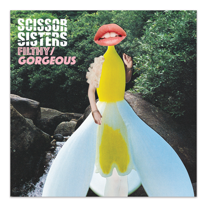 Scissor Sisters Filthy Gorgeous : Album Art Reimagined