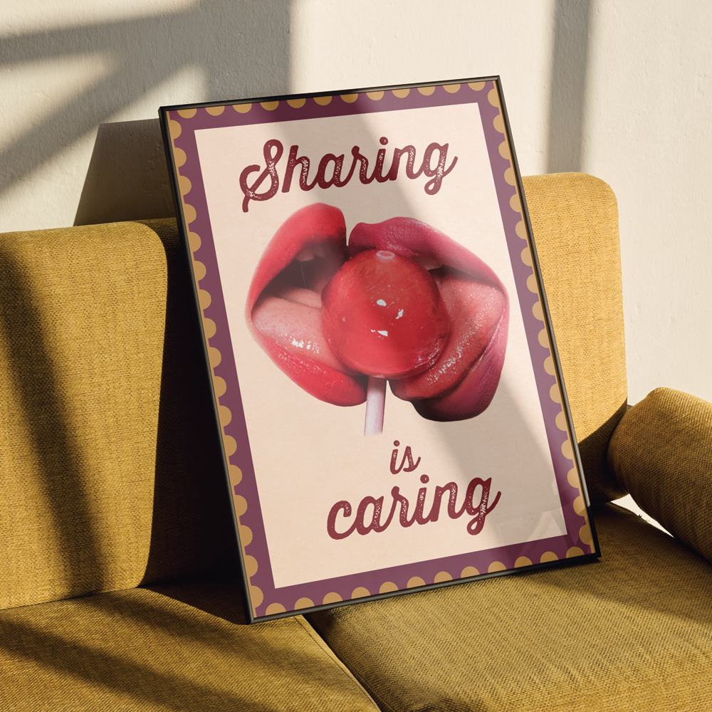 Sharing is Caring - Open Edition Prints
